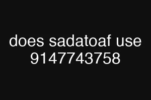 does sadatoaf use 9147743758
