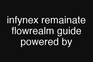 infynex remainate flowrealm guide powered by