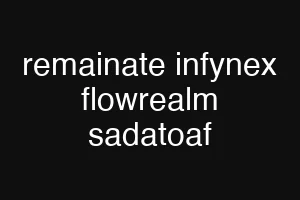 remainate infynex flowrealm sadatoaf