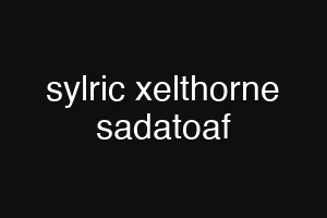 sylric xelthorne sadatoaf